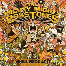 The Mighty Mighty Bosstones : While We're at It